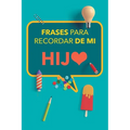 Frases para recordar de mi hijo: Apunta las divertidas ocurrencias de tus hijos y atesóralas de por vida. Un precioso libro para rellenar. Diario de R