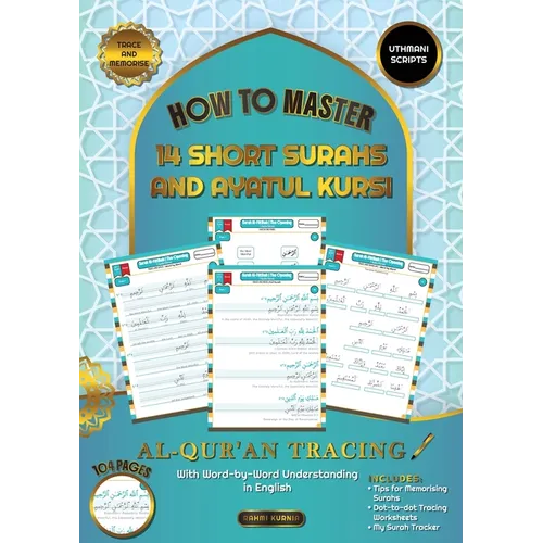 Al Qur'an Tracing Workbook How to Master 14 Short Surahs and Ayatul Kursi with Word-by-Word Understanding in English Uthmani Scripts