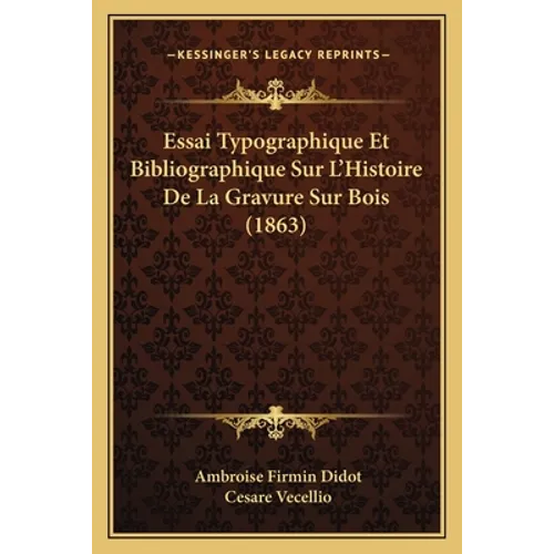 Essai Typographique Et Bibliographique Sur L'Histoire De La Gravure Sur Bois (1863)