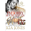 I'm Sorry But He Already Got My Heart 4: An African American Romance: A Millionaire Romance: The Finale