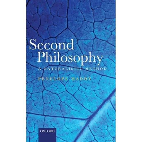 Second Philosophy: A Naturalistic Method