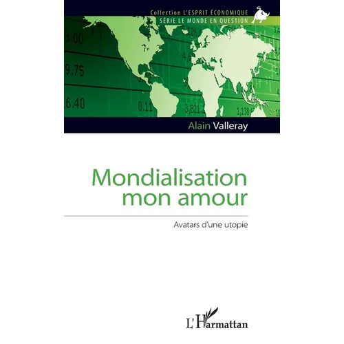 Mondialisation mon amour: Avatars d'une utopie