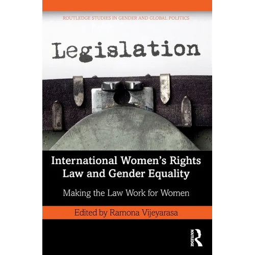 International Women's Rights Law and Gender Equality: Making the Law Work for Women