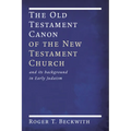 The Old Testament Canon of the New Testament Church: And Its Background in Early Judaism