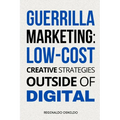 Guerrilla Marketing: Low-Cost Creative Strategies Outside of Digital