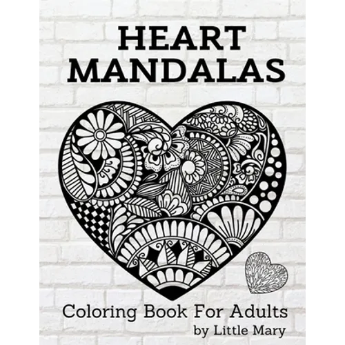 Heart Mandalas Coloring Book for Adults: 50 Amazing Pages, Large, Stress Relif Design, Relaxation Pictures, Meditation And Happiness For Your Love