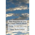 The Psalter of the Blessed Virgin Mary: Large Print Edition