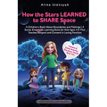 How the Stars Learned to Share Space: A Children's Book About Boundaries and Feelings A Social Emotional Learning Book for Kids Ages 4-8 That Teaches