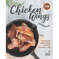The Chicken Wings Cookbook: Featuring Appetizing Recipes You Will Like