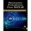 Programming Fundamentals Using MATLAB [With CDROM]