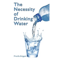 The Necessity of Drinking Water