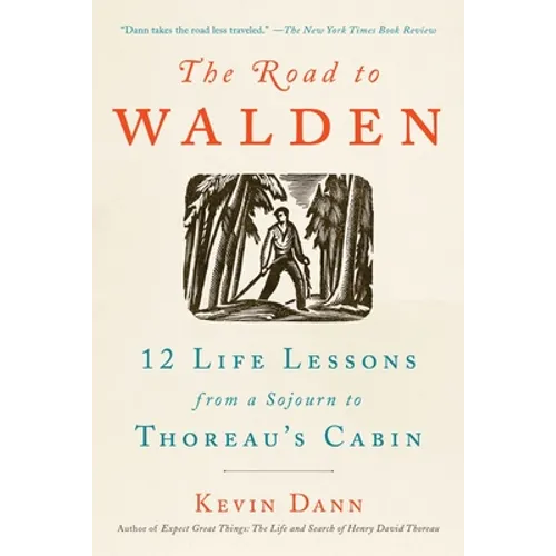 The Road to Walden: 12 Life Lessons from a Sojourn to Thoreau's Cabin