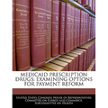Medicaid Prescription Drugs: Examining Options for Payment Reform