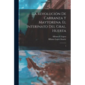 La revolución de Carranza y Maytorena. El interinato del Gral. Huerta: 1