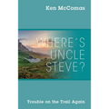 Where's Uncle Steve? Trouble on the Trail Again