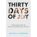 Thirty Days of Joy: A Devotional to Keep You Stirred up and Rejoicing at All Times