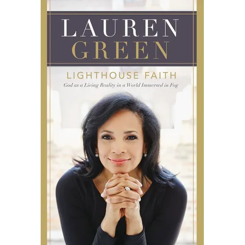 Lighthouse Faith: God as a Living Reality in a World Immersed in Fog