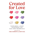 Created for Love: Towards a new teaching on sex and marriage