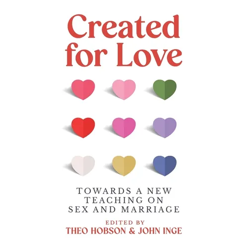 Created for Love: Towards a new teaching on sex and marriage