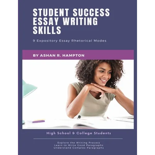 Student Success Essay Writing Skills: 9 Expository Essay Rhetorical Modes