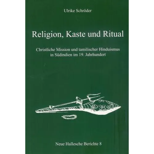Religion, Kaste Und Ritual: Christliche Mission Und Tamilischer Hinduismus in Sudindien Im 19. Jahrhundert