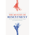 The Return of Resentment: The Rise and Decline and Rise Again of a Political Emotion