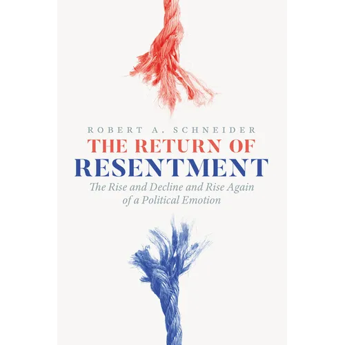 The Return of Resentment: The Rise and Decline and Rise Again of a Political Emotion