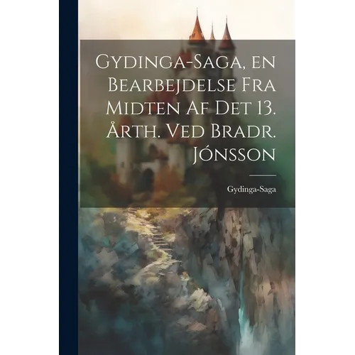Gydinga-Saga, en Bearbejdelse fra Midten af det 13. Årth. ved Bradr. Jónsson