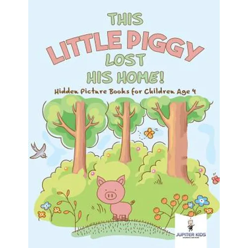 This Little Piggy Lost His Home! Hidden Picture Books for Children Age 4