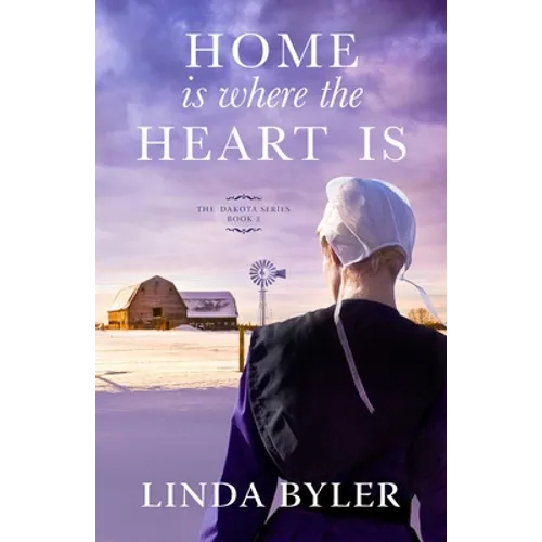 Home Is Where the Heart Is: The Dakota Series, Book 3