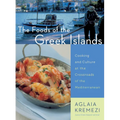 The Foods of the Greek Islands: Cooking and Culture at the Crossroads of the Mediterranean