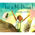 That Is My Dream!: A Picture Book of Langston Hughes's Dream Variation