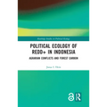Political Ecology of Redd+ in Indonesia: Agrarian Conflicts and Forest Carbon