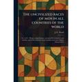 The Uncivilized Races of Men in All Countries of the World