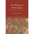 The Making of Urban Japan: Cities and Planning from Edo to the Twenty First Century