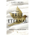 The True and the Eternal: Experiences with the Divine