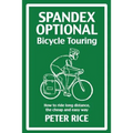 Spandex Optional Bicycle Touring: How to ride long distance, the cheap and easy way