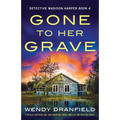 Gone to Her Grave: A totally gripping and jaw-dropping crime thriller and mystery novel