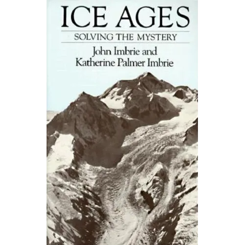 Ice Ages: Solving the Mystery
