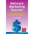 Network Marketing Success, Vol. 2: 27 Things You Should Know About Network Marketing and What It Really Takes to Become Set for Life.