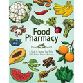 Food Pharmacy: A Guide to Healing Your Body with Mother Nature's Medicine