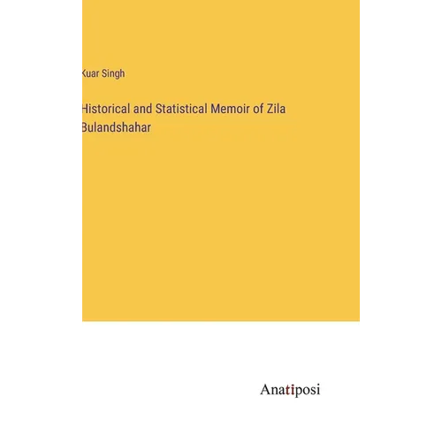 Historical and Statistical Memoir of Zila Bulandshahar