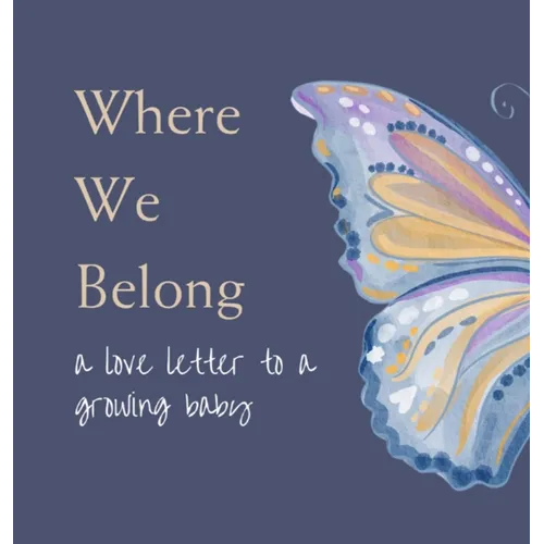 Where We Belong: a love letter to a growing baby