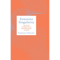 Feminine Singularity: The Politics of Subjectivity in Nineteenth-Century Literature