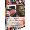 Great Coaches in Syracuse Football: From 1st Coach Robert Winston to the Dino Babers era.