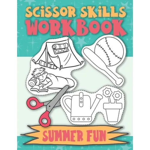 Scissor Skills Workbook Summer Fun: Scissor Practice for Preschool Cutting Practice for Preschoolers Scissors Skills Activty Pad