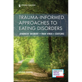 Trauma-Informed Approaches to Eating Disorders