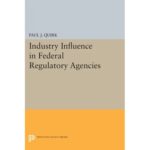 Industry Influence in Federal Regulatory Agencies