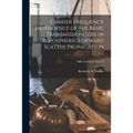 Carrier Frequency Dependence of the Basic Transmission Loss in Tropospheric Forward Scatter Propagation; NBS Technical Note 53
