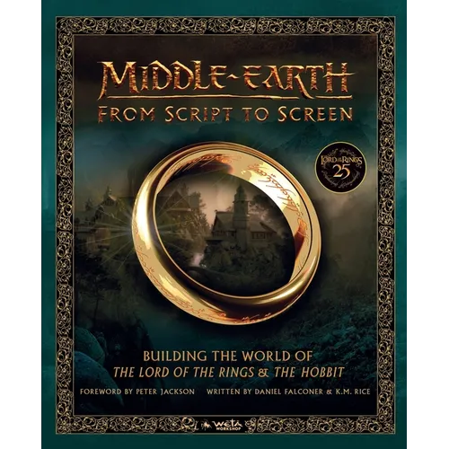 Middle-Earth from Script to Screen: Building the World of the Lord of the Rings and the Hobbit